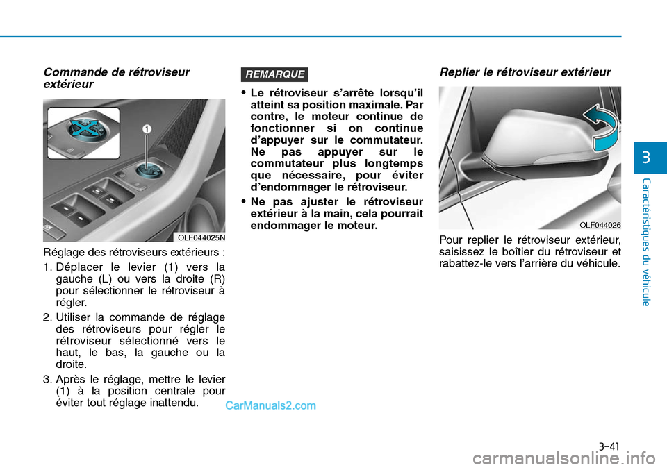 Hyundai Sonata 2015  Manuel du propriétaire (in French) 3-41
Caractéristiques du véhicule
Commande de rétroviseurextérieur
Réglage des rétroviseurs extérieurs :
1. Déplacer le levier (1) vers la
gauche (L) ou vers la droite (R)
pour sélectionner l