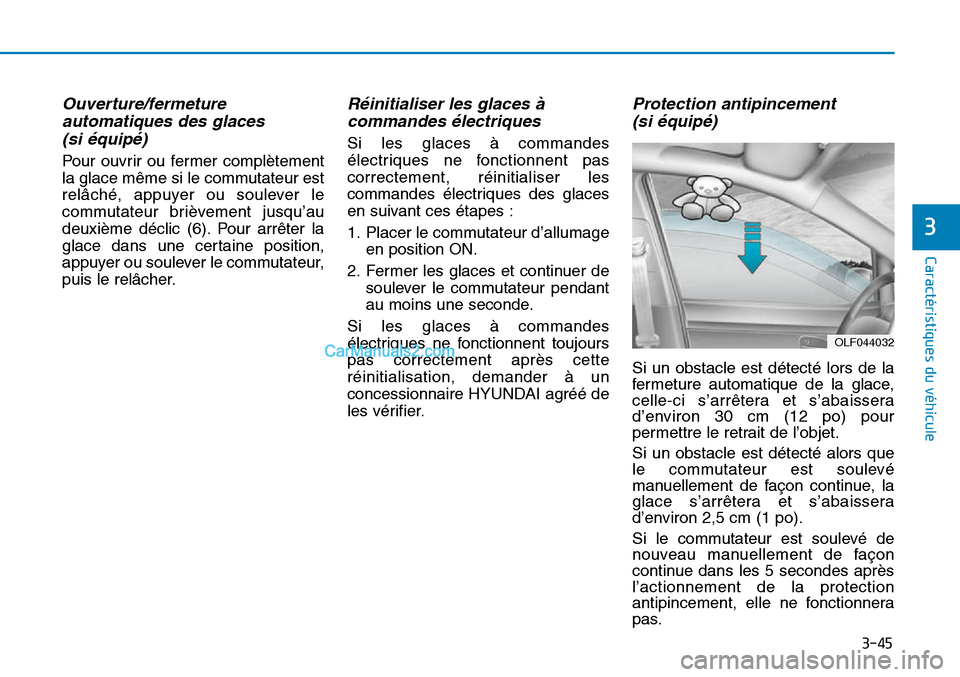 Hyundai Sonata 2015 Manuel du propriétaire (in French) 3-45
Caractéristiques du véhicule
3
Ouverture/fermetureautomatiques des glaces(si équipé)
Pour ouvrir ou fermer complètement
la glace même si le commutateur est
relâché, appuyer ou soulever le Hyundai Sonata 2015 Manuel du propriétaire (in French) 3-45
Caractéristiques du véhicule
3
Ouverture/fermetureautomatiques des glaces(si équipé)
Pour ouvrir ou fermer complètement
la glace même si le commutateur est
relâché, appuyer ou soulever le