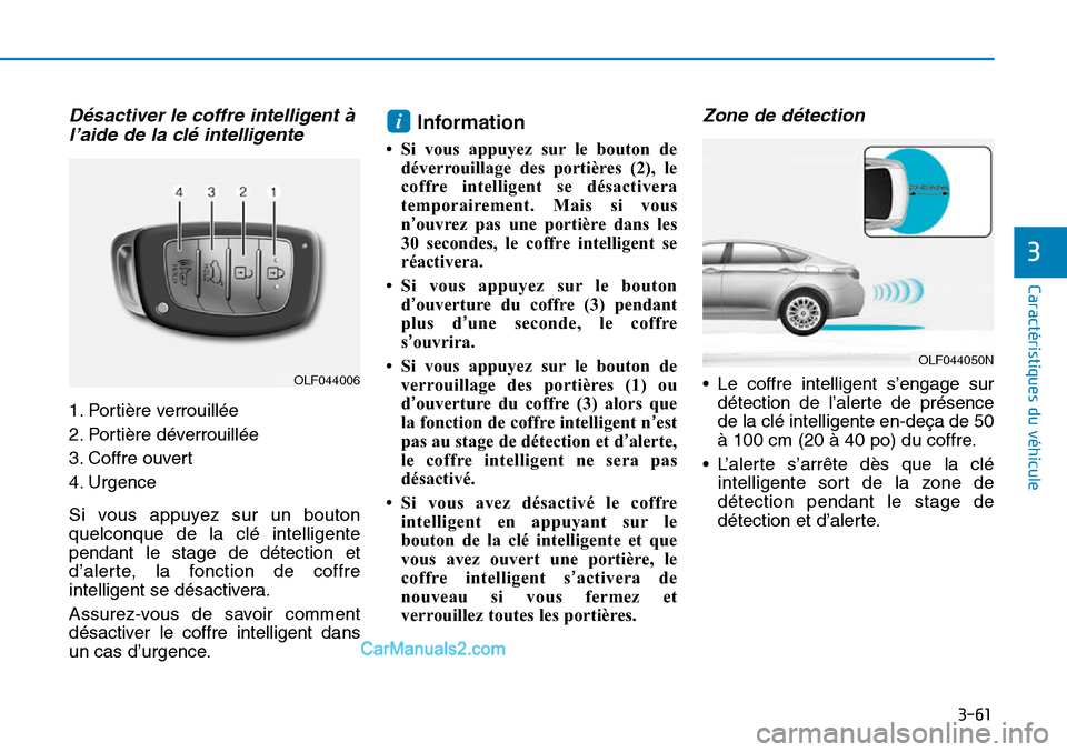 Hyundai Sonata 2015 Manuel du propriétaire (in French) 3-61
Caractéristiques du véhicule
3
Désactiver le coffre intelligent àl’aide de la clé intelligente
1. Portière verrouillée
2. Portière déverrouillée
3. Coffre ouvert
4. Urgence
Si vous ap Hyundai Sonata 2015 Manuel du propriétaire (in French) 3-61
Caractéristiques du véhicule
3
Désactiver le coffre intelligent àl’aide de la clé intelligente
1. Portière verrouillée
2. Portière déverrouillée
3. Coffre ouvert
4. Urgence
Si vous ap