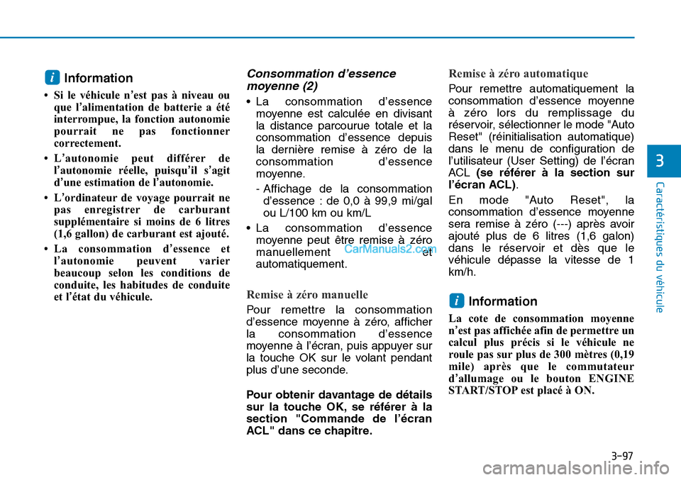 Hyundai Sonata 2015 Manuel du propriétaire (in French) 3-97
Caractéristiques du véhicule
3
Information
• Si le véhicule n’est pas à niveau ou
que l’alimentation de batterie a été
interrompue, la fonction autonomie
pourrait ne pas fonctionner
c Hyundai Sonata 2015 Manuel du propriétaire (in French) 3-97
Caractéristiques du véhicule
3
Information
• Si le véhicule n’est pas à niveau ou
que l’alimentation de batterie a été
interrompue, la fonction autonomie
pourrait ne pas fonctionner
c