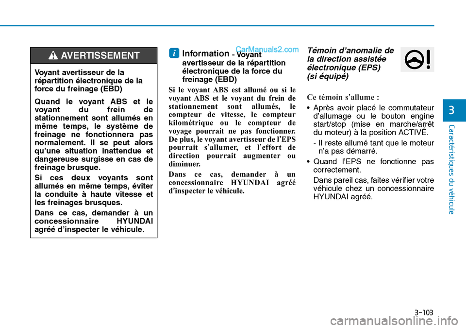 Hyundai Sonata 2015 Manuel du propriétaire (in French) 3-103
Caractéristiques du véhicule
3
Information - Voyant
avertisseur de la répartition
électronique de la force du
freinage (EBD)
Si le voyant ABS est allumé ou si le
voyant ABS et le voyant du Hyundai Sonata 2015 Manuel du propriétaire (in French) 3-103
Caractéristiques du véhicule
3
Information - Voyant
avertisseur de la répartition
électronique de la force du
freinage (EBD)
Si le voyant ABS est allumé ou si le
voyant ABS et le voyant du