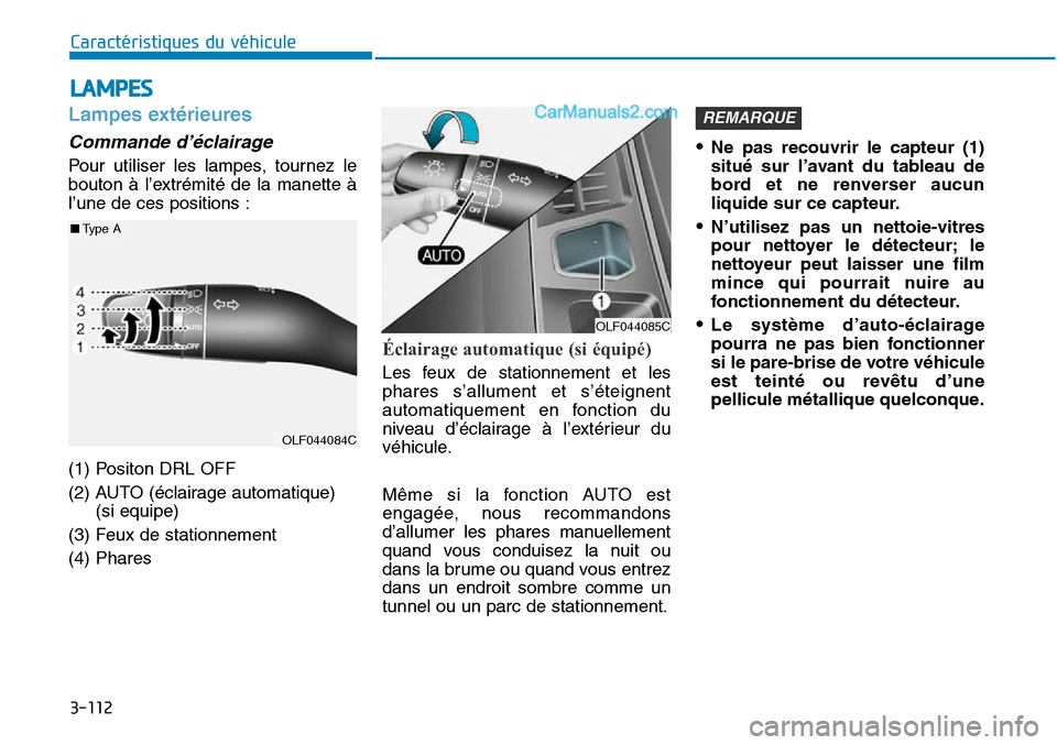 Hyundai Sonata 2015 Manuel du propriétaire (in French) 3-112
Caractéristiques du véhicule
LAMPES
Lampes extérieures
Commande d’éclairage
Pour utiliser les lampes, tournez le
bouton à l’extrémité de la manette à
l’une de ces positions :
(1) P Hyundai Sonata 2015 Manuel du propriétaire (in French) 3-112
Caractéristiques du véhicule
LAMPES
Lampes extérieures
Commande d’éclairage
Pour utiliser les lampes, tournez le
bouton à l’extrémité de la manette à
l’une de ces positions :
(1) P