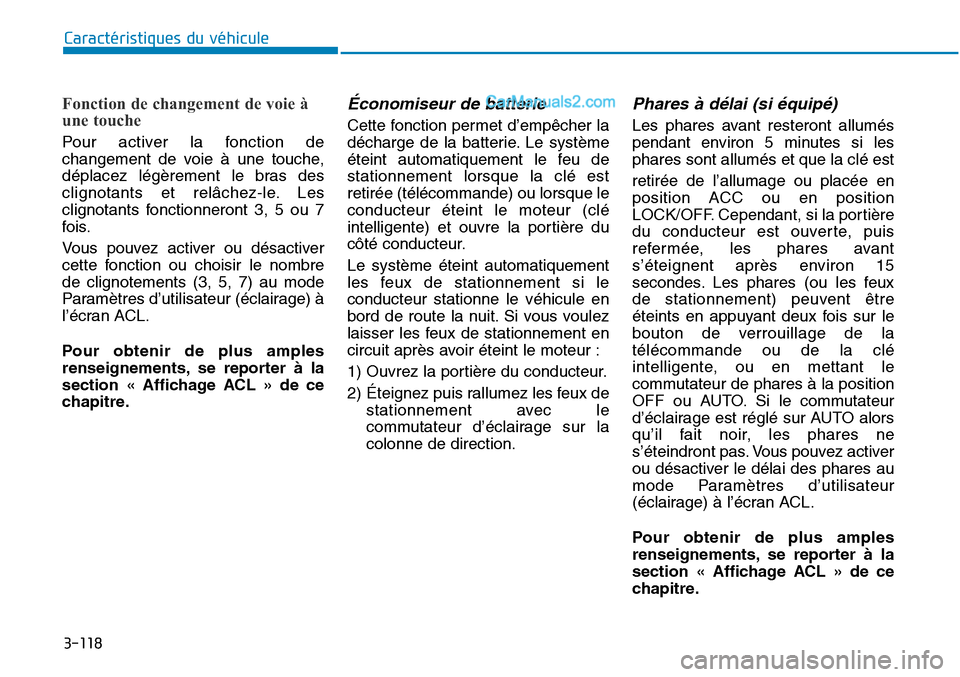 Hyundai Sonata 2015 Manuel du propriétaire (in French) 3-118
Caractéristiques du véhicule
Fonction de changement de voie à
une touche
Pour activer la fonction de
changement de voie à une touche,
déplacez légèrement le bras des
clignotants et relâc Hyundai Sonata 2015 Manuel du propriétaire (in French) 3-118
Caractéristiques du véhicule
Fonction de changement de voie à
une touche
Pour activer la fonction de
changement de voie à une touche,
déplacez légèrement le bras des
clignotants et relâc