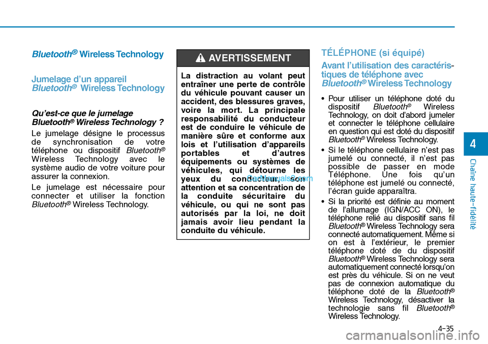 Hyundai Sonata 2015 Manuel du propriétaire (in French) 4-35
Chaîne haute-fidélité
4
Bluetooth®Wireless Technology
Jumelage d’un appareil
Bluetooth®Wireless Technology
Qu’est-ce que le jumelage Bluetooth®Wireless Technology ?
Le jumelage désign Hyundai Sonata 2015 Manuel du propriétaire (in French) 4-35
Chaîne haute-fidélité
4
Bluetooth®Wireless Technology
Jumelage d’un appareil
Bluetooth®Wireless Technology
Qu’est-ce que le jumelage Bluetooth®Wireless Technology ?
Le jumelage désign