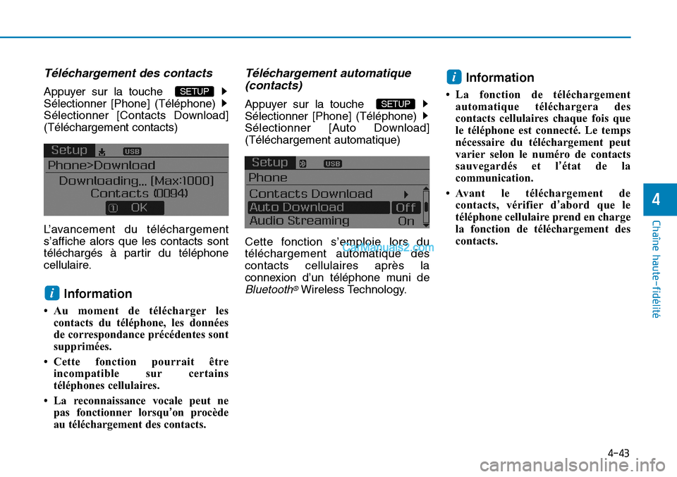Hyundai Sonata 2015  Manuel du propriétaire (in French) 4-43
Chaîne haute-fidélité
4
Téléchargement des contacts
Appuyer sur la touche  
Sélectionner [Phone] (Téléphone)
Sélectionner [Contacts Download]
(Téléchargement contacts)
L’avancement d