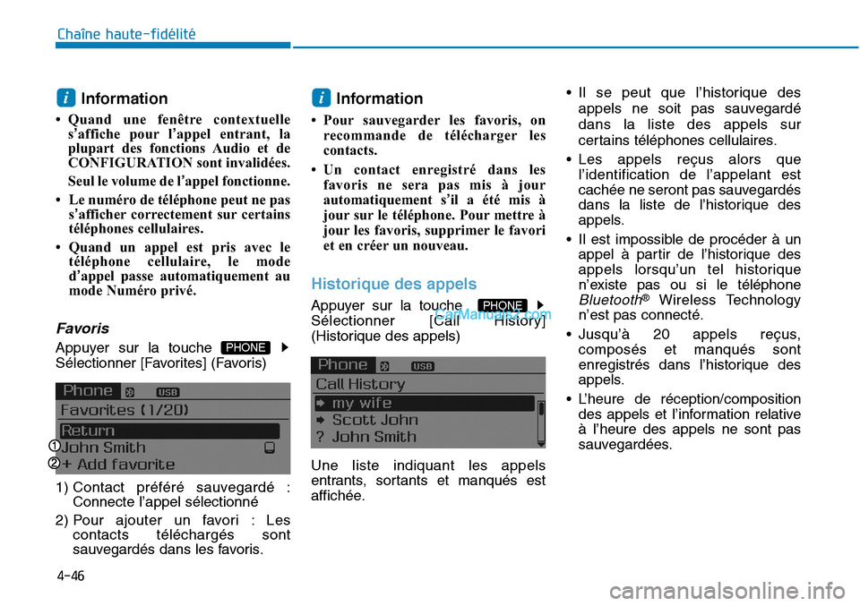 Hyundai Sonata 2015 Manuel du propriétaire (in French) 4-46
Chaîne haute-fidélité
Information
• Quand une fenêtre contextuelles’affiche pour l’ appel entrant, la
plupart des fonctions Audio et de
CONFIGURATION sont invalidées.
Seul le volume d Hyundai Sonata 2015 Manuel du propriétaire (in French) 4-46
Chaîne haute-fidélité
Information
• Quand une fenêtre contextuelles’affiche pour l’ appel entrant, la
plupart des fonctions Audio et de
CONFIGURATION sont invalidées.
Seul le volume d