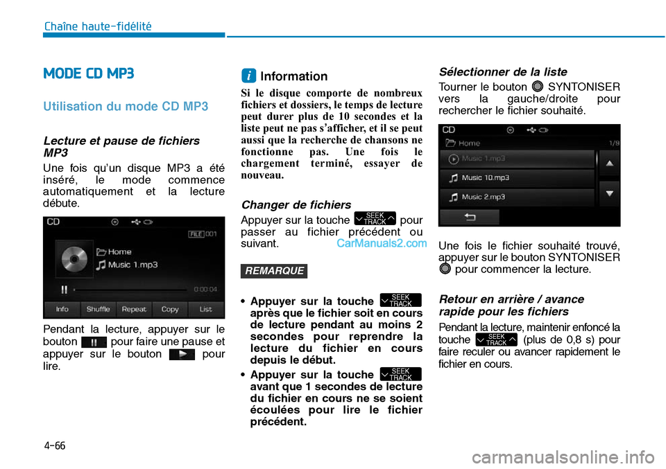 Hyundai Sonata 2015 Manuel du propriétaire (in French) 4-66
Chaîne haute-fidélité
MODE CD MP3
Utilisation du mode CD MP3
Lecture et pause de fichiersMP3
Une fois qu’un disque MP3 a été
inséré, le mode commence
automatiquement et la lecture
début Hyundai Sonata 2015 Manuel du propriétaire (in French) 4-66
Chaîne haute-fidélité
MODE CD MP3
Utilisation du mode CD MP3
Lecture et pause de fichiersMP3
Une fois qu’un disque MP3 a été
inséré, le mode commence
automatiquement et la lecture
début
