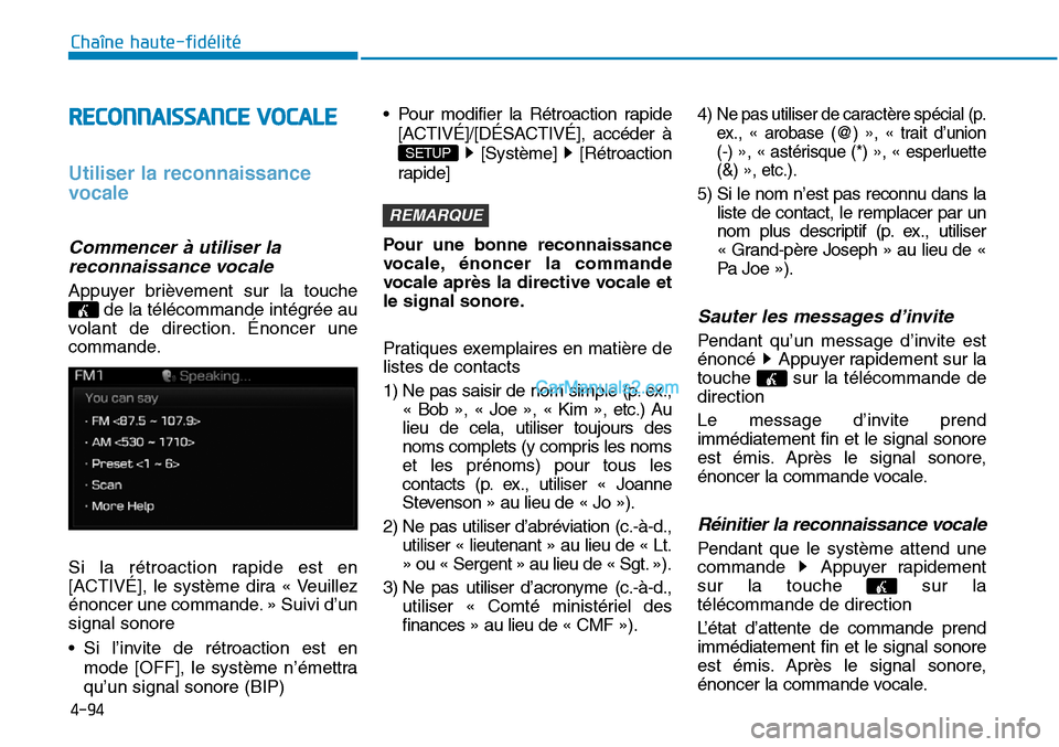 Hyundai Sonata 2015 Manuel du propriétaire (in French) 4-94
Chaîne haute-fidélité
RECONNAISSANCE VOCALE
Utiliser la reconnaissance
vocale
Commencer à utiliser lareconnaissance vocale
Appuyer brièvement sur la touche
de la télécommande intégrée au Hyundai Sonata 2015 Manuel du propriétaire (in French) 4-94
Chaîne haute-fidélité
RECONNAISSANCE VOCALE
Utiliser la reconnaissance
vocale
Commencer à utiliser lareconnaissance vocale
Appuyer brièvement sur la touche
de la télécommande intégrée au