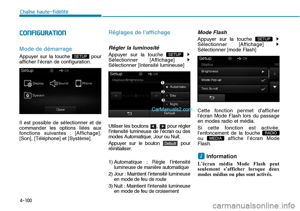 Hyundai Sonata 2015 Manuel du propriétaire (in French) 4-100
Chaîne haute-fidélité
CONFIGURATION
Mode de démarrage
Appuyer sur la touche pour
afficher l’écran de configuration.
Il est possible de sélectionner et de
commander les options liées au Hyundai Sonata 2015 Manuel du propriétaire (in French) 4-100
Chaîne haute-fidélité
CONFIGURATION
Mode de démarrage
Appuyer sur la touche pour
afficher l’écran de configuration.
Il est possible de sélectionner et de
commander les options liées au