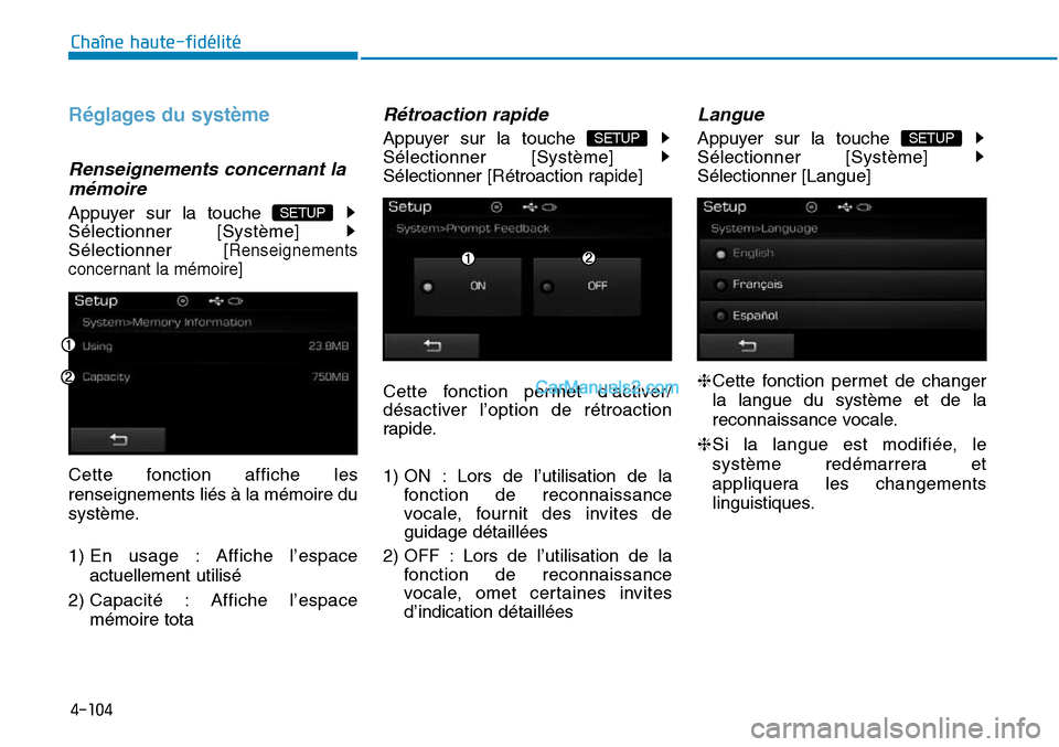 Hyundai Sonata 2015  Manuel du propriétaire (in French) 4-104
Chaîne haute-fidélité
Réglages du système
SETUP 
Renseignements concernant lamémoire
Appuyer sur la touche 
Sélectionner [Système] 
Sélectionner 
[Renseignements
concernant la mémoire]