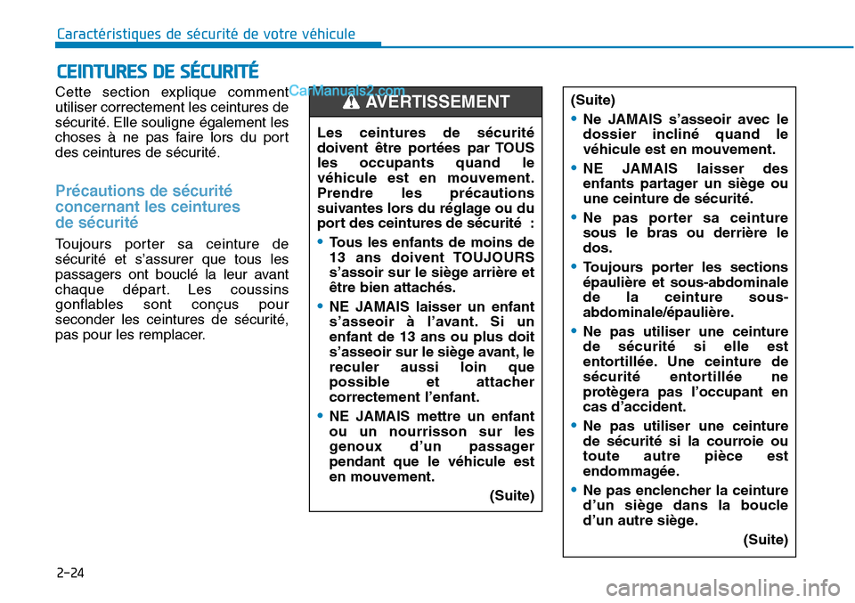 Hyundai Sonata 2015 Manuel du propriétaire (in French) 2-24
Caractéristiques de sécurité de votre véhicule
Cette section explique comment
utiliser correctement les ceintures de
sécurité. Elle souligne également les
choses à ne pas faire lors du po Hyundai Sonata 2015 Manuel du propriétaire (in French) 2-24
Caractéristiques de sécurité de votre véhicule
Cette section explique comment
utiliser correctement les ceintures de
sécurité. Elle souligne également les
choses à ne pas faire lors du po