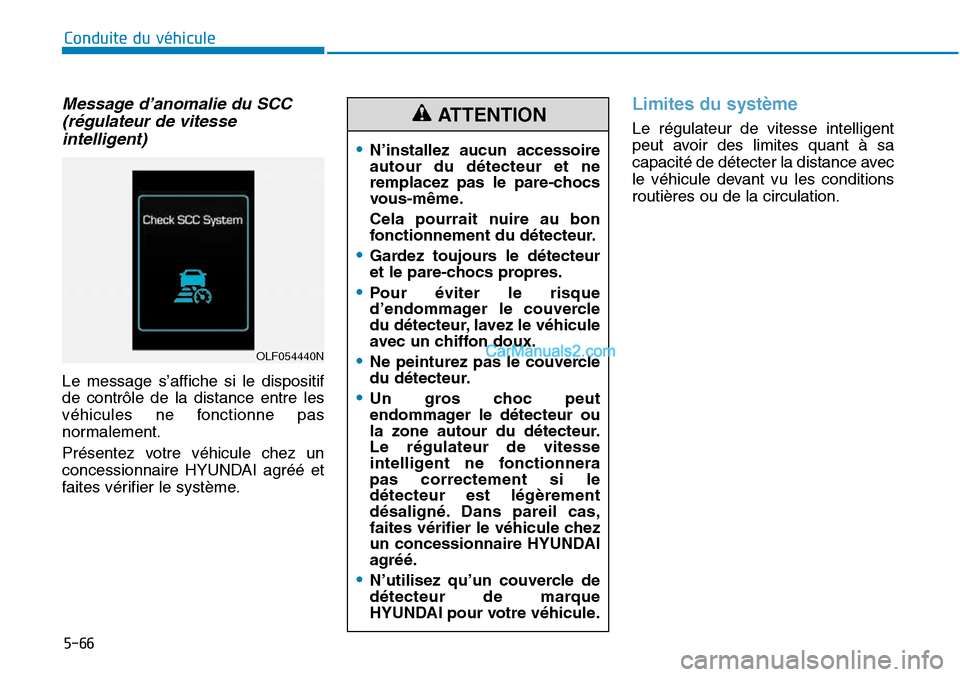 Hyundai Sonata 2015 Manuel du propriétaire (in French) Message d’anomalie du SCC(régulateur de vitesseintelligent)
Le message s’affiche si le dispositif
de contrôle de la distance entre les
véhicules ne fonctionne pas
normalement.
Présentez votre Hyundai Sonata 2015 Manuel du propriétaire (in French) Message d’anomalie du SCC(régulateur de vitesseintelligent)
Le message s’affiche si le dispositif
de contrôle de la distance entre les
véhicules ne fonctionne pas
normalement.
Présentez votre