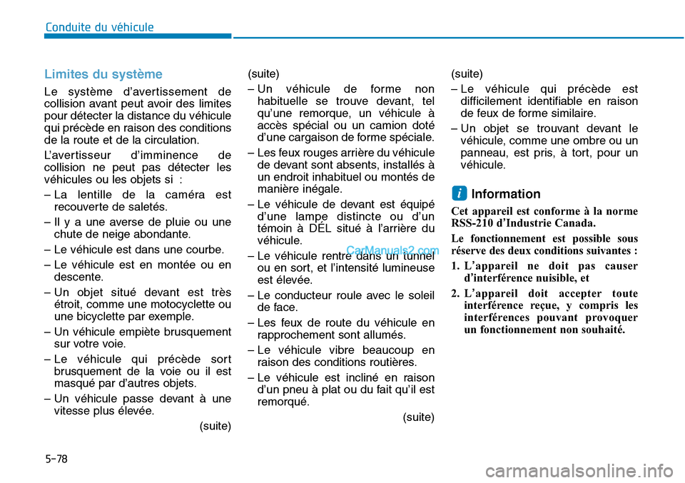 Hyundai Sonata 2015 Manuel du propriétaire (in French) 5-78
Conduite du véhicule
Limites du système
Le système d’avertissement de
collision avant peut avoir des limites
pour détecter la distance du véhicule
qui précède en raison des conditions
de Hyundai Sonata 2015 Manuel du propriétaire (in French) 5-78
Conduite du véhicule
Limites du système
Le système d’avertissement de
collision avant peut avoir des limites
pour détecter la distance du véhicule
qui précède en raison des conditions
de