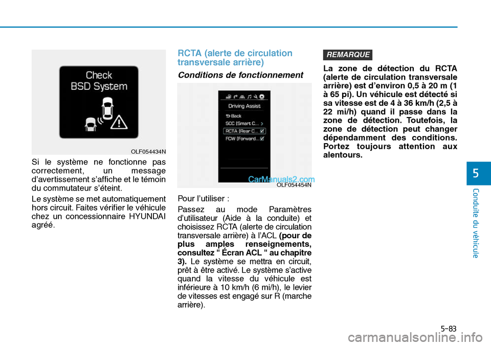 Hyundai Sonata 2015 Manuel du propriétaire (in French) 5-83
Conduite du véhicule
5
Si le système ne fonctionne pas
correctement, un message
d’avertissement s’affiche et le témoin
du commutateur s’éteint.
Le système se met automatiquement
hors c Hyundai Sonata 2015 Manuel du propriétaire (in French) 5-83
Conduite du véhicule
5
Si le système ne fonctionne pas
correctement, un message
d’avertissement s’affiche et le témoin
du commutateur s’éteint.
Le système se met automatiquement
hors c
