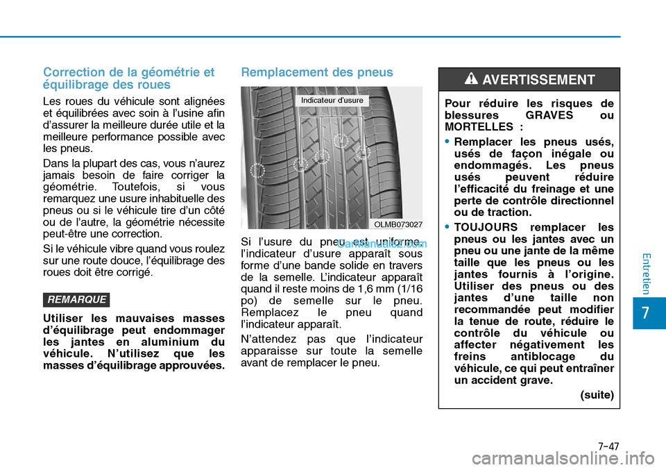 Hyundai Sonata 2015 Manuel du propriétaire (in French) 7-47
7
Entretien
Correction de la géométrie et
équilibrage des roues
Les roues du véhicule sont alignées
et équilibrées avec soin à l’usine afin
d’assurer la meilleure durée utile et la Hyundai Sonata 2015 Manuel du propriétaire (in French) 7-47
7
Entretien
Correction de la géométrie et
équilibrage des roues
Les roues du véhicule sont alignées
et équilibrées avec soin à l’usine afin
d’assurer la meilleure durée utile et la