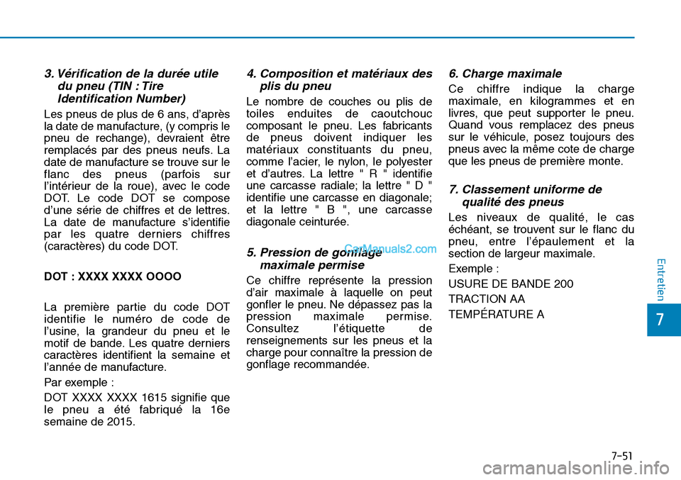 Hyundai Sonata 2015 Manuel du propriétaire (in French) 7-51
7
Entretien
3. Vérification de la durée utiledu pneu (TIN : TireIdentification Number)
Les pneus de plus de 6 ans, d’après
la date de manufacture, (y compris le
pneu de rechange), devraient Hyundai Sonata 2015 Manuel du propriétaire (in French) 7-51
7
Entretien
3. Vérification de la durée utiledu pneu (TIN : TireIdentification Number)
Les pneus de plus de 6 ans, d’après
la date de manufacture, (y compris le
pneu de rechange), devraient
