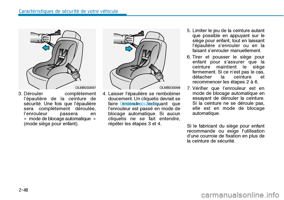Hyundai Sonata 2015 Manuel du propriétaire (in French) 2-48
Caractéristiques de sécurité de votre véhicule
3. Dérouler complètement l’épaulière de la ceinture de
sécurité. Une fois que l’épaulière
sera complètement déroulée,
l’enroule Hyundai Sonata 2015 Manuel du propriétaire (in French) 2-48
Caractéristiques de sécurité de votre véhicule
3. Dérouler complètement l’épaulière de la ceinture de
sécurité. Une fois que l’épaulière
sera complètement déroulée,
l’enroule