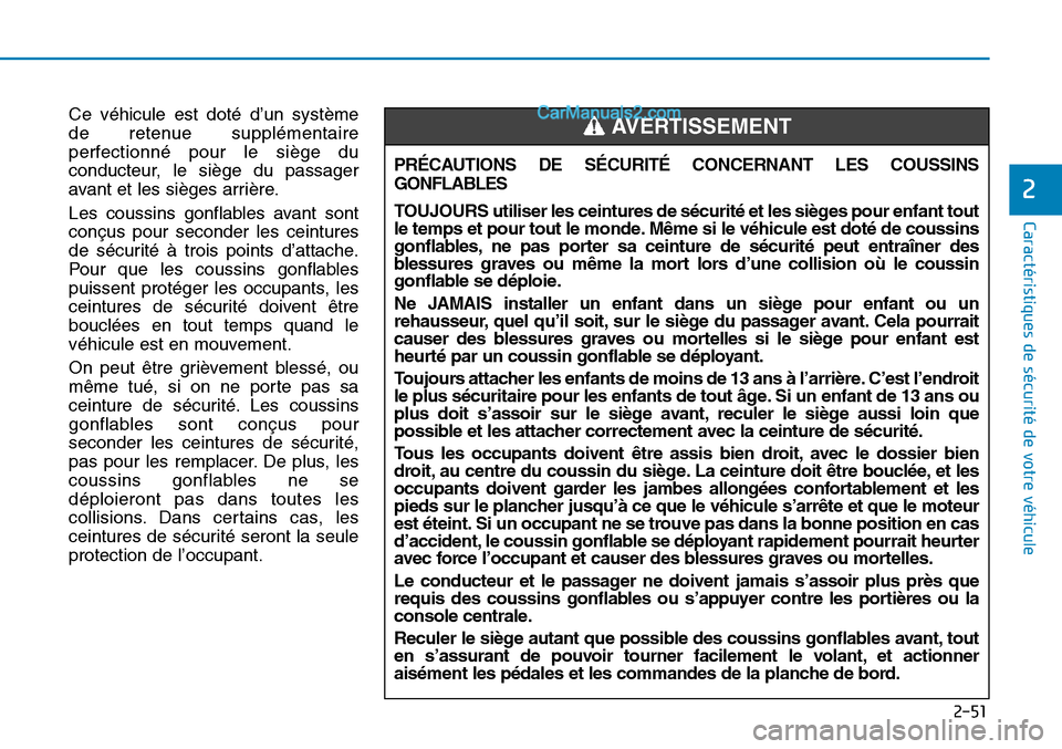 Hyundai Sonata 2015 Manuel du propriétaire (in French) 2-51
Caractéristiques de sécurité de votre véhicule
2
Ce véhicule est doté d’un système
de retenue supplémentaire
perfectionné pour le siège du
conducteur, le siège du passager
avant et l Hyundai Sonata 2015 Manuel du propriétaire (in French) 2-51
Caractéristiques de sécurité de votre véhicule
2
Ce véhicule est doté d’un système
de retenue supplémentaire
perfectionné pour le siège du
conducteur, le siège du passager
avant et l