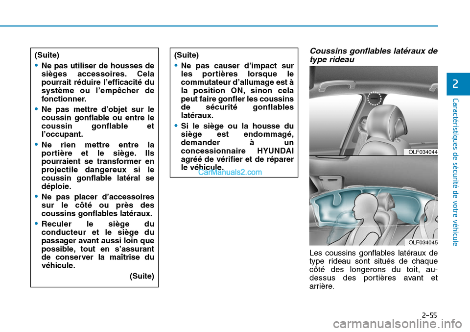 Hyundai Sonata 2015 Manuel du propriétaire (in French) 2-55
Caractéristiques de sécurité de votre véhicule
2
Coussins gonflables latéraux detype rideau
Les coussins gonflables latéraux de
type rideau sont situés de chaque
côté des longerons du to Hyundai Sonata 2015 Manuel du propriétaire (in French) 2-55
Caractéristiques de sécurité de votre véhicule
2
Coussins gonflables latéraux detype rideau
Les coussins gonflables latéraux de
type rideau sont situés de chaque
côté des longerons du to