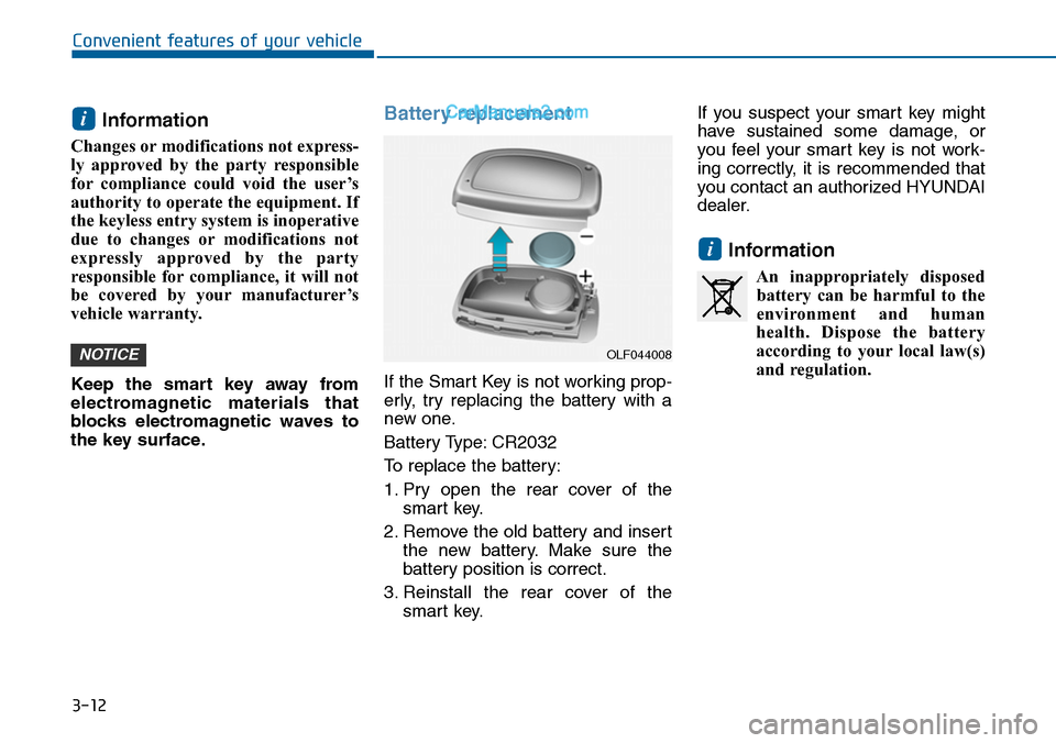 Hyundai Sonata 2014  Owners Manual 3-12
Convenient features of your vehicle
Information 
Changes or modifications not express-
ly  approved  by  the  party  responsible
for compliance  could  void  the  user’s
authority to operate th