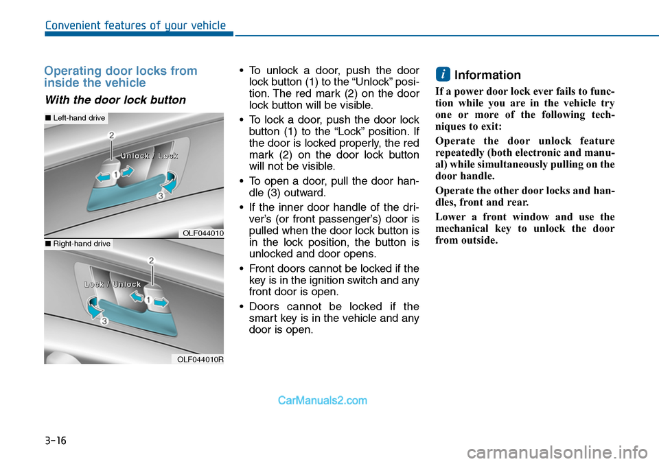 Hyundai Sonata 2014  Owners Manual 3-16
Convenient features of your vehicle
Operating door locks from
inside the vehicle 
With the door lock button
•To unlock a door, push the door
lock button (1) to the “Unlock” posi-
tion. The 