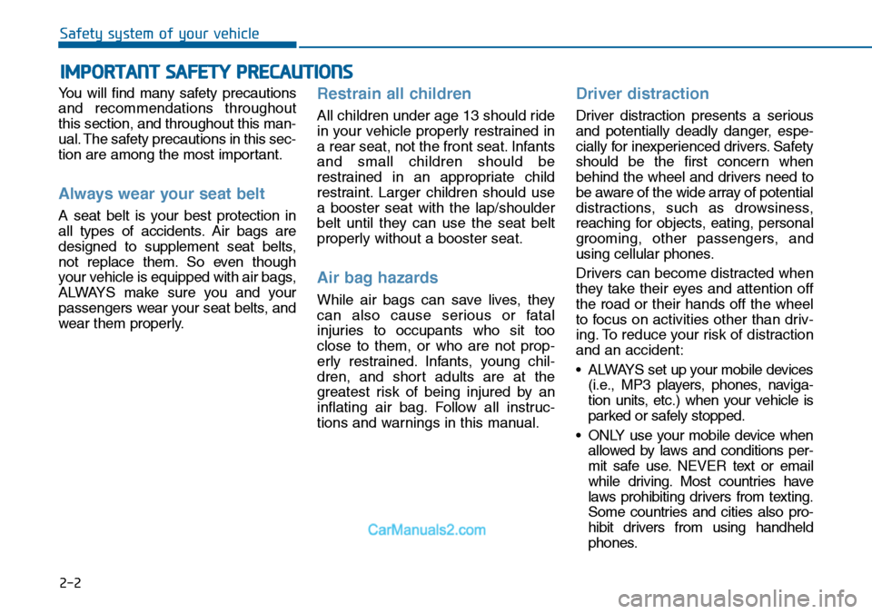 Hyundai Sonata 2014 Owners Manual 2-2
Yo u w i l l f i n d m a n y s a f e t y p r e c a u t i o n s
and recommendations throughout
this section, and throughout this man-
ual. The safety precautions in this sec-
tion are a Hyundai Sonata 2014 Owners Manual 2-2
Yo u w i l l f i n d m a n y s a f e t y p r e c a u t i o n s
and recommendations throughout
this section, and throughout this man-
ual. The safety precautions in this sec-
tion are a