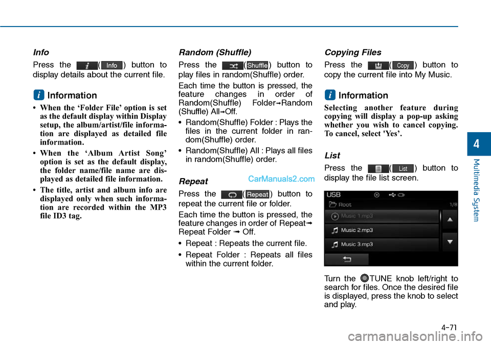 Hyundai Sonata 2014  Owners Manual 4-71
Multimedia System
4
Info
Press  the  ( )  button  to
display details about the current file.
Information 
• When  the  ‘Folder File’ option  is  set
as the default display within Display
se