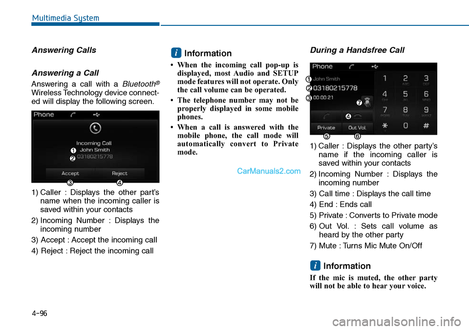 Hyundai Sonata 2014  Owners Manual Answering Calls
Answering a Call
Answering  a  call  with  a Bluetooth®
Wireless Technology device connect-
ed will display the following screen.
1) Caller  : Displays  the  other  part’s
name  whe