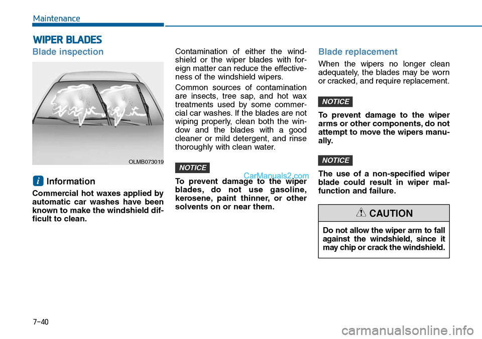 Hyundai Sonata 2014 Owners Manual 7-40
Maintenance
Do not allow the wiper arm to fall
against the windshield, since it
may chip or crack the windshield.
CAUTION
WIPER BLADES
Blade inspection
Information
Commercial hot waxes app Hyundai Sonata 2014 Owners Manual 7-40
Maintenance
Do not allow the wiper arm to fall
against the windshield, since it
may chip or crack the windshield.
CAUTION
WIPER BLADES
Blade inspection
Information
Commercial hot waxes app
