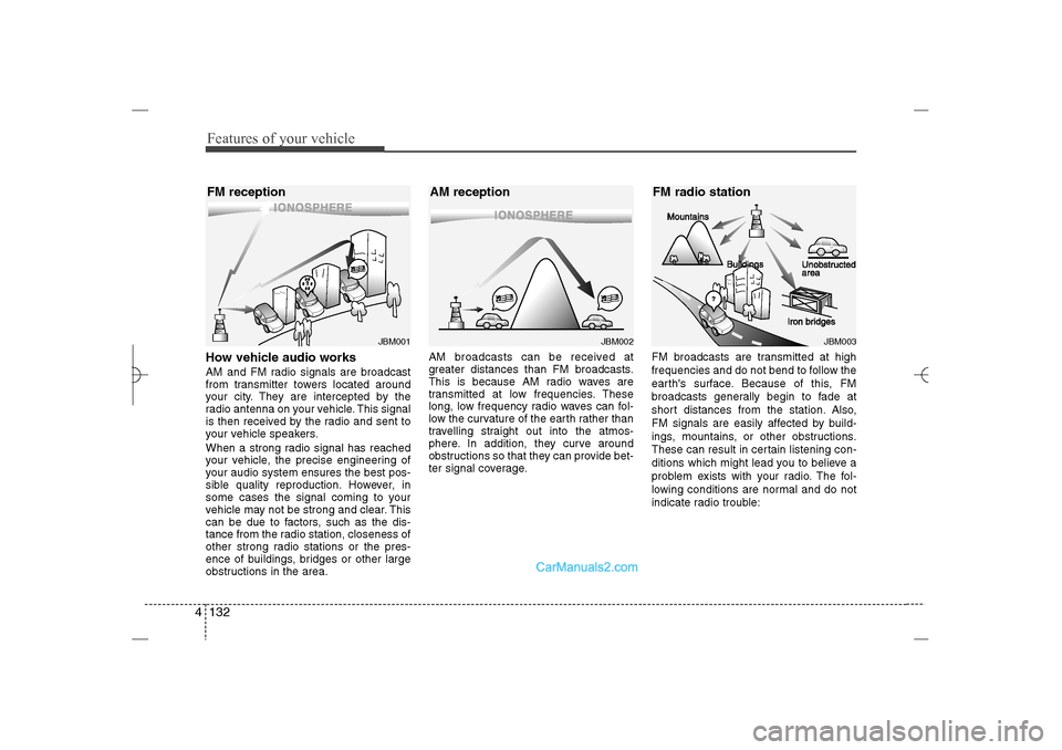 Hyundai Sonata 2013 Owners Manual Features of your vehicle132 4How vehicle audio worksAM and FM radio signals are broadcast
from transmitter towers located around
your city. They are intercepted by the
radio antenna on your vehicle. T Hyundai Sonata 2013 Owners Manual Features of your vehicle132 4How vehicle audio worksAM and FM radio signals are broadcast
from transmitter towers located around
your city. They are intercepted by the
radio antenna on your vehicle. T