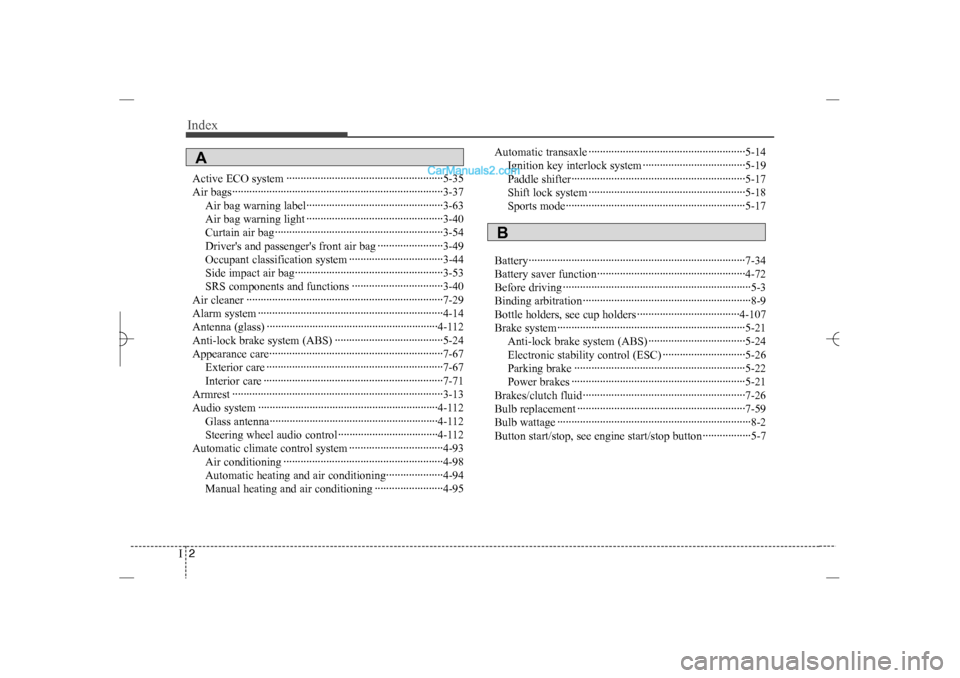 Hyundai Sonata 2013  Owners Manual Index2I
Active ECO system ·······················································5-35
Air bags·························