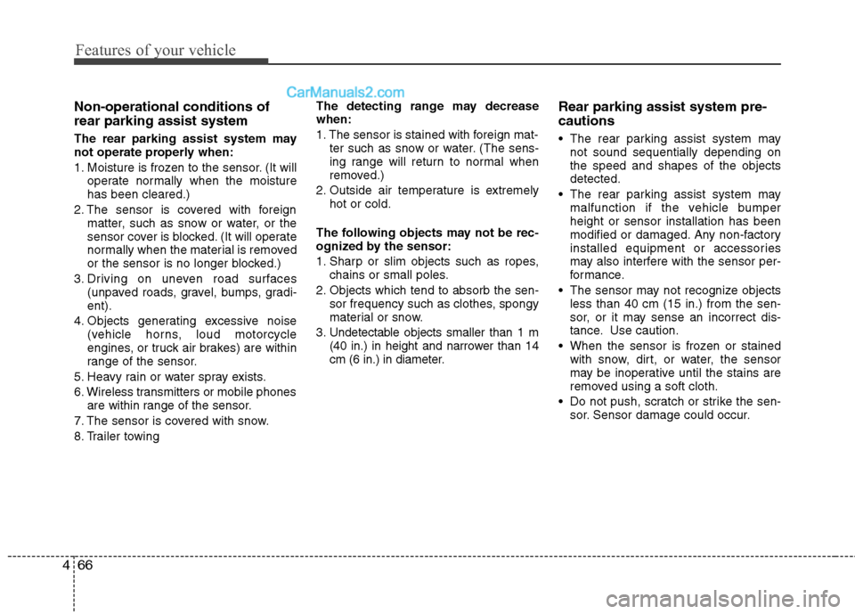 Hyundai Sonata 2012  Owners Manual - RHD (UK, Australia) Features of your vehicle
66
4
Non-operational conditions of rear parking assist system 
The rear parking assist system may 
not operate properly when: 
1. Moisture is frozen to the sensor. (It will
op