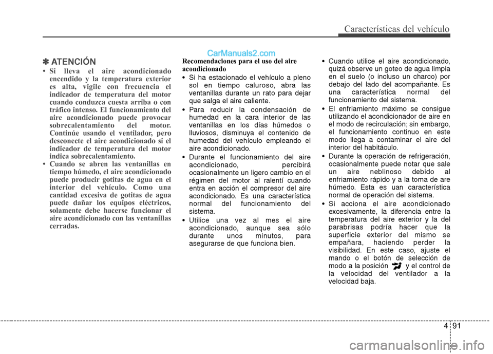 Hyundai Sonata 2012  Manual del propietario (in Spanish) 491
Características del vehículo
✽✽ATENCIÓN
