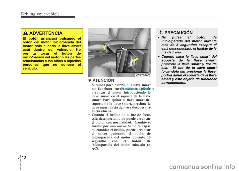 Hyundai Sonata 2012  Manual del propietario (in Spanish) Driving your vehicle
10
5
✽✽
ATENCIÓN
