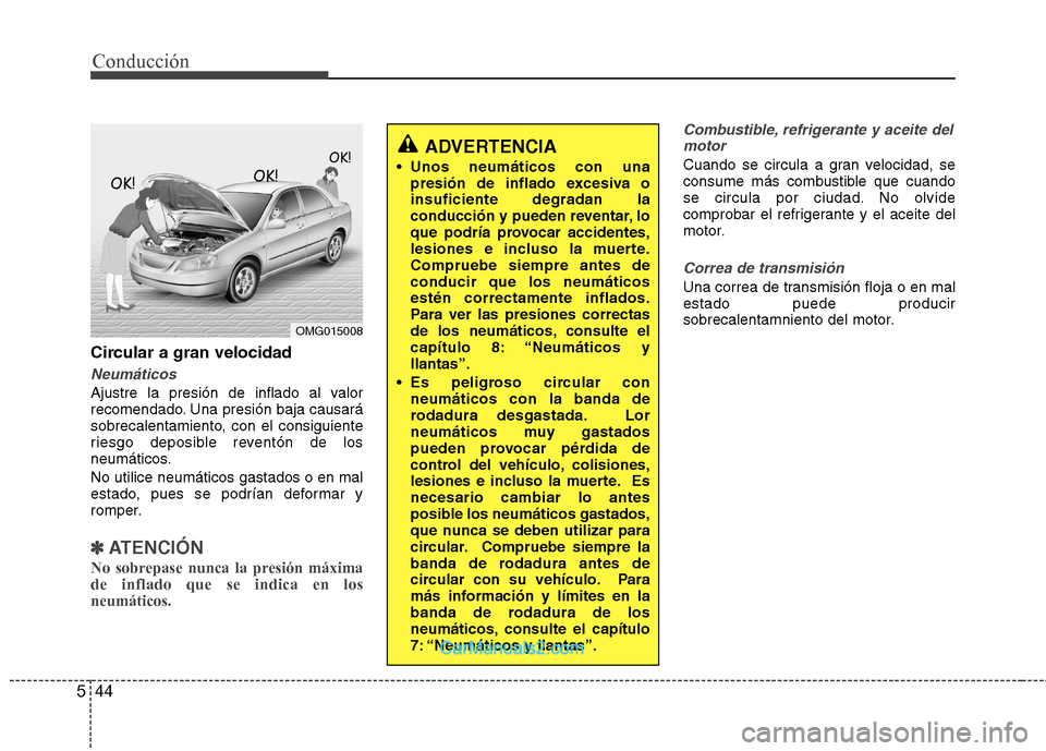 Hyundai Sonata 2012  Manual del propietario (in Spanish) Conducción
44
5
Circular a gran velocidad
Neumáticos
Ajustre la presión de inflado al valor 
recomendado. Una presión baja causará
sobrecalentamiento, con el consiguiente
riesgo deposible revent