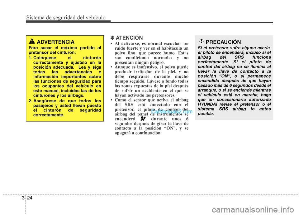 Hyundai Sonata 2012  Manual del propietario (in Spanish) Sistema de seguridad del vehículo
24
3
✽✽
ATENCIÓN
