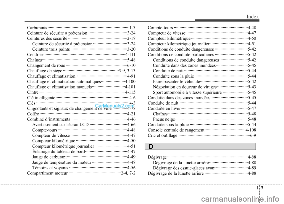 Hyundai Sonata 2012  Manuel du propriétaire (in French) I3
Index
Carburants ········································································1-3 
Ceinture de sécurité à prét