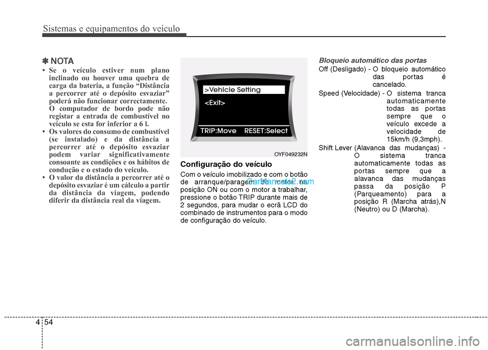 Hyundai Sonata 2012  Manual do proprietário (in Portuguese) Sistemas e equipamentos do veículo
54
4
✽✽
NOTA
