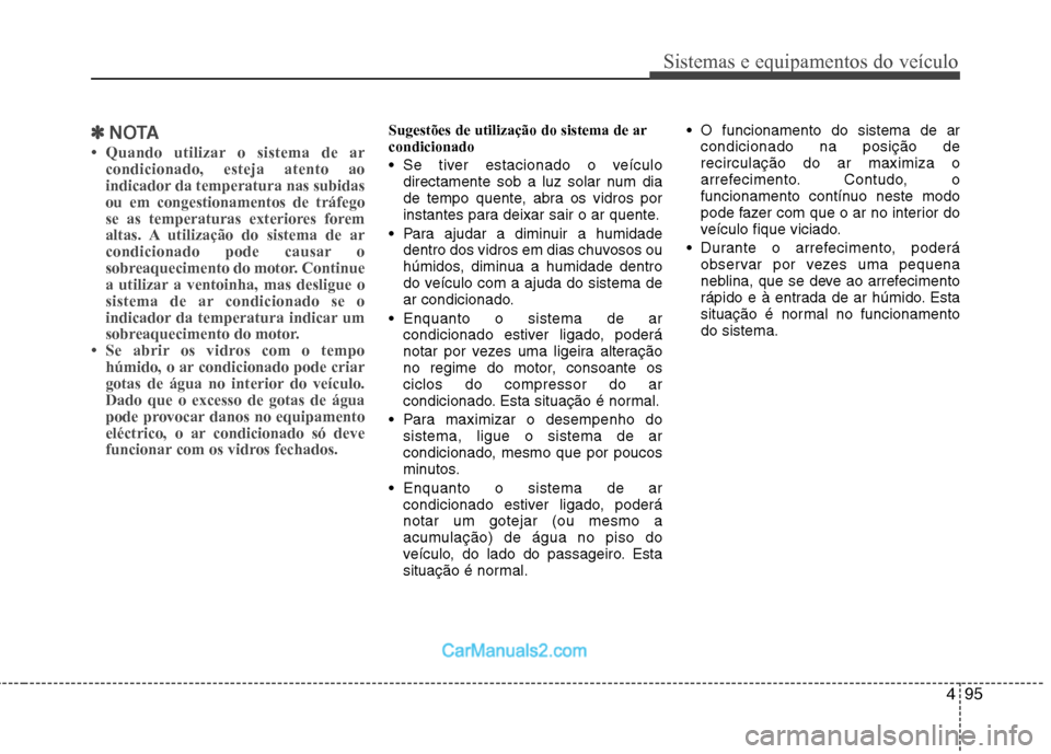 Hyundai Sonata 2012  Manual do proprietário (in Portuguese) 495
Sistemas e equipamentos do veículo
✽✽NOTA

