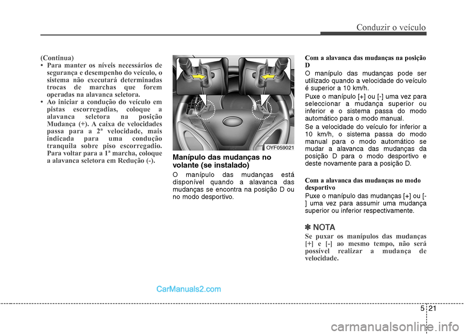 Hyundai Sonata 2012  Manual do proprietário (in Portuguese) 521
Conduzir o veículo
(Continua) 
