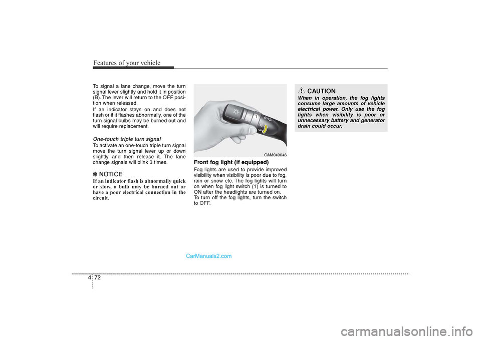 Hyundai Sonata 2011 Owners Manual
Features of your vehicle72
4To signal a lane change, move the turn
signal lever slightly and hold it in position
(B). The lever will return to the OFF posi-
tion when released.
If an indicator stays Hyundai Sonata 2011 Owners Manual
Features of your vehicle72
4To signal a lane change, move the turn
signal lever slightly and hold it in position
(B). The lever will return to the OFF posi-
tion when released.
If an indicator stays