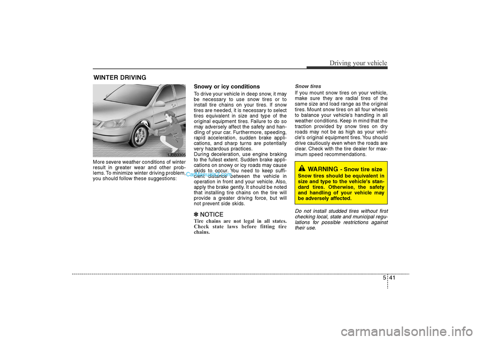 Hyundai Sonata 2011 Owners Manual
541
Driving your vehicle
More severe weather conditions of winter
result in greater wear and other prob-
lems. To minimize winter driving problem,
you should follow these suggestions:
Snowy or icy co Hyundai Sonata 2011 Owners Manual
541
Driving your vehicle
More severe weather conditions of winter
result in greater wear and other prob-
lems. To minimize winter driving problem,
you should follow these suggestions:
Snowy or icy co
