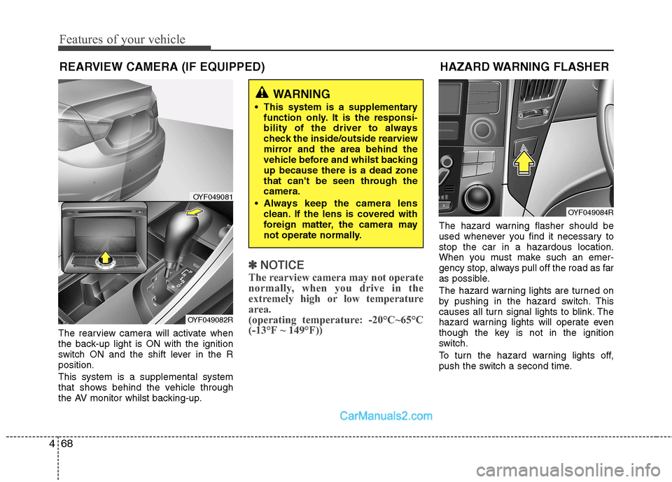 Hyundai Sonata 2011 Owners Manual - RHD (UK, Australia) Features of your vehicle
68
4
The rearview camera will activate when
the back-up light is ON with the ignition
switch ON and the shift lever in the Rposition. This system is a supplemental system
th Hyundai Sonata 2011 Owners Manual - RHD (UK, Australia) Features of your vehicle
68
4
The rearview camera will activate when
the back-up light is ON with the ignition
switch ON and the shift lever in the Rposition. This system is a supplemental system
th