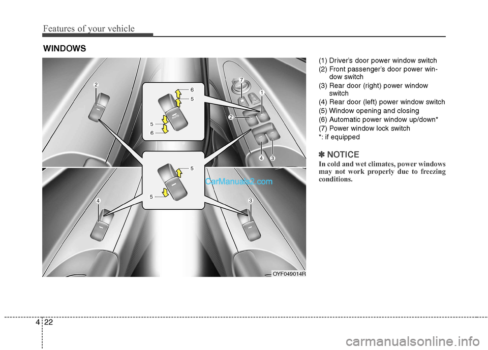 Hyundai Sonata 2011  Owners Manual - RHD (UK, Australia) Features of your vehicle
22
4
(1) Driver’s door power window switch 
(2) Front passenger’s door power win-
dow switch
(3) Rear door (right) power window switch
(4) Rear door (left) power window sw