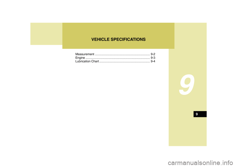 Hyundai Sonata 2010  Owners Manual 9
Measurement................................................................ 9-2
Engine...........................................................................9-3
Lubrication Chart ...............