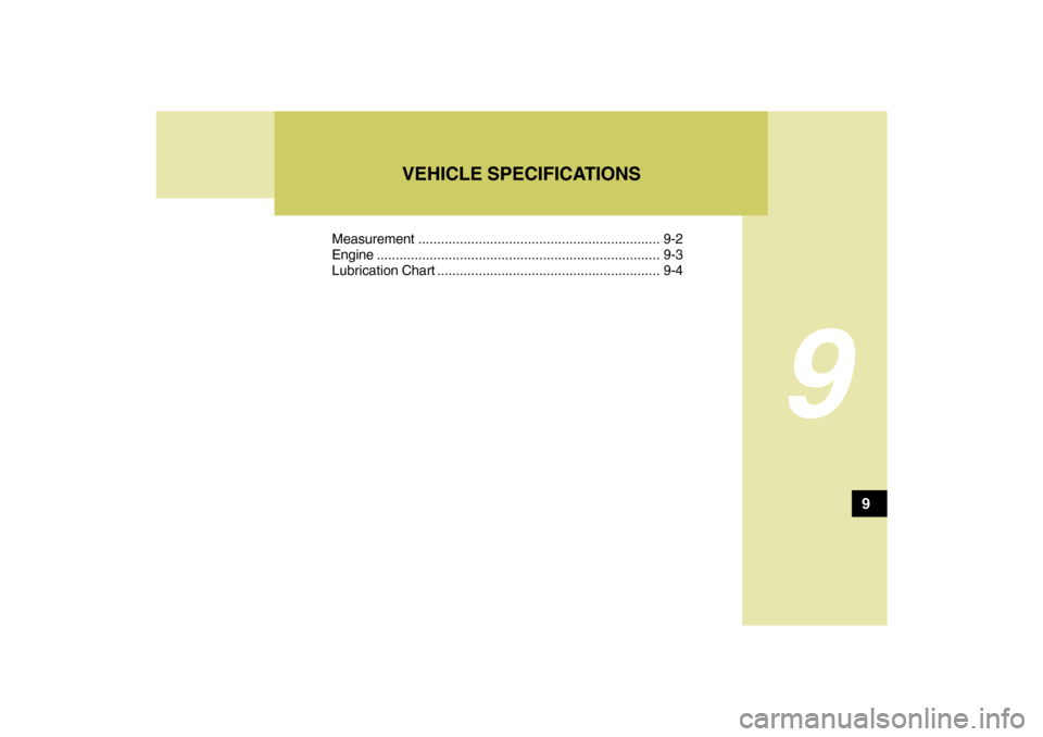 Hyundai Sonata 2009  Owners Manual 9
Measurement ................................................................ 9-2
Engine...........................................................................9-3
Lubrication Chart ..............