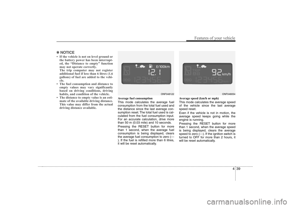 Hyundai Sonata 2009  Owners Manual - RHD (UK, Australia) 439
Features of your vehicle
✽✽NOTICE
