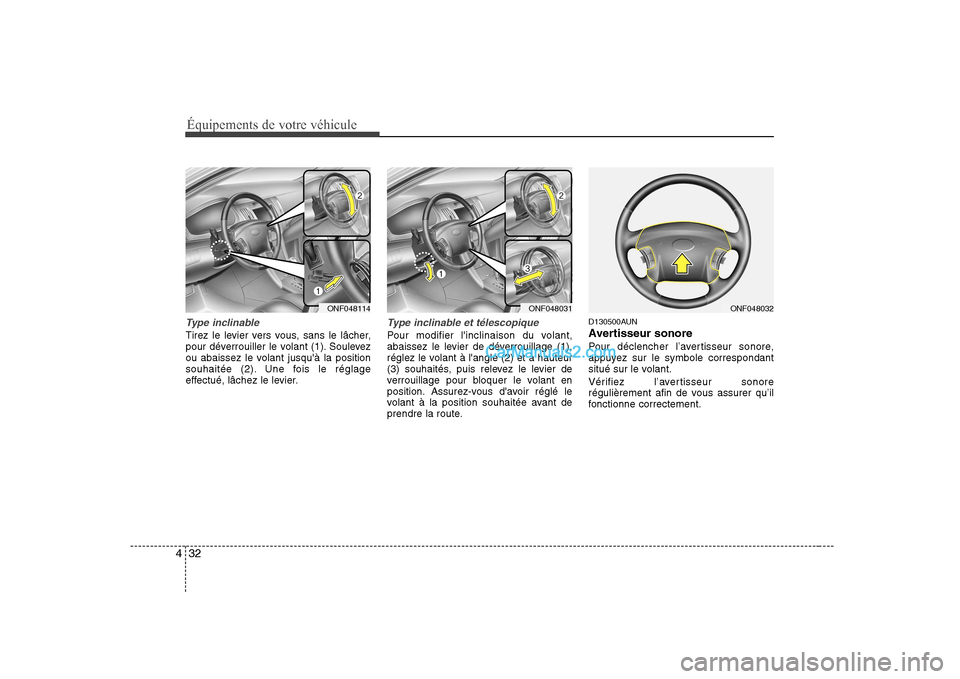 Hyundai Sonata 2008  Manuel du propriétaire (in French) Équipements de votre véhicule
32
4
Type inclinable
Tirez le levier vers vous, sans le lâcher, 
pour déverrouiller le volant (1). Soulevez
ou abaissez le volant jusquà la position
souhaitée (2).