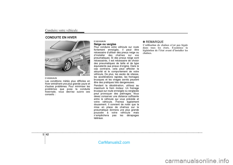 Hyundai Sonata 2008 Manuel du propriétaire (in French) Conduire votre véhicule
42
5
E120000AUN Les conditions météo plus difficiles en
hiver entraînent une plus grande usure et
d’autres problèmes. Pour minimiser les
problèmes que pose la conduite Hyundai Sonata 2008 Manuel du propriétaire (in French) Conduire votre véhicule
42
5
E120000AUN Les conditions météo plus difficiles en
hiver entraînent une plus grande usure et
d’autres problèmes. Pour minimiser les
problèmes que pose la conduite