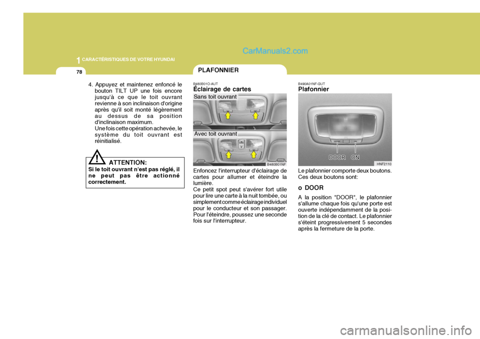 Hyundai Sonata 2005 Manuel du propriétaire (in French) 1CARACTÉRISTIQUES DE VOTRE HYUNDAI
78
B480B01O-AUT Éclairage de cartes Enfoncez linterrupteur déclairage de cartes pour allumer et éteindre la lumière. Ce petit spot peut savérer fort utilepo Hyundai Sonata 2005 Manuel du propriétaire (in French) 1CARACTÉRISTIQUES DE VOTRE HYUNDAI
78
B480B01O-AUT Éclairage de cartes Enfoncez linterrupteur déclairage de cartes pour allumer et éteindre la lumière. Ce petit spot peut savérer fort utilepo